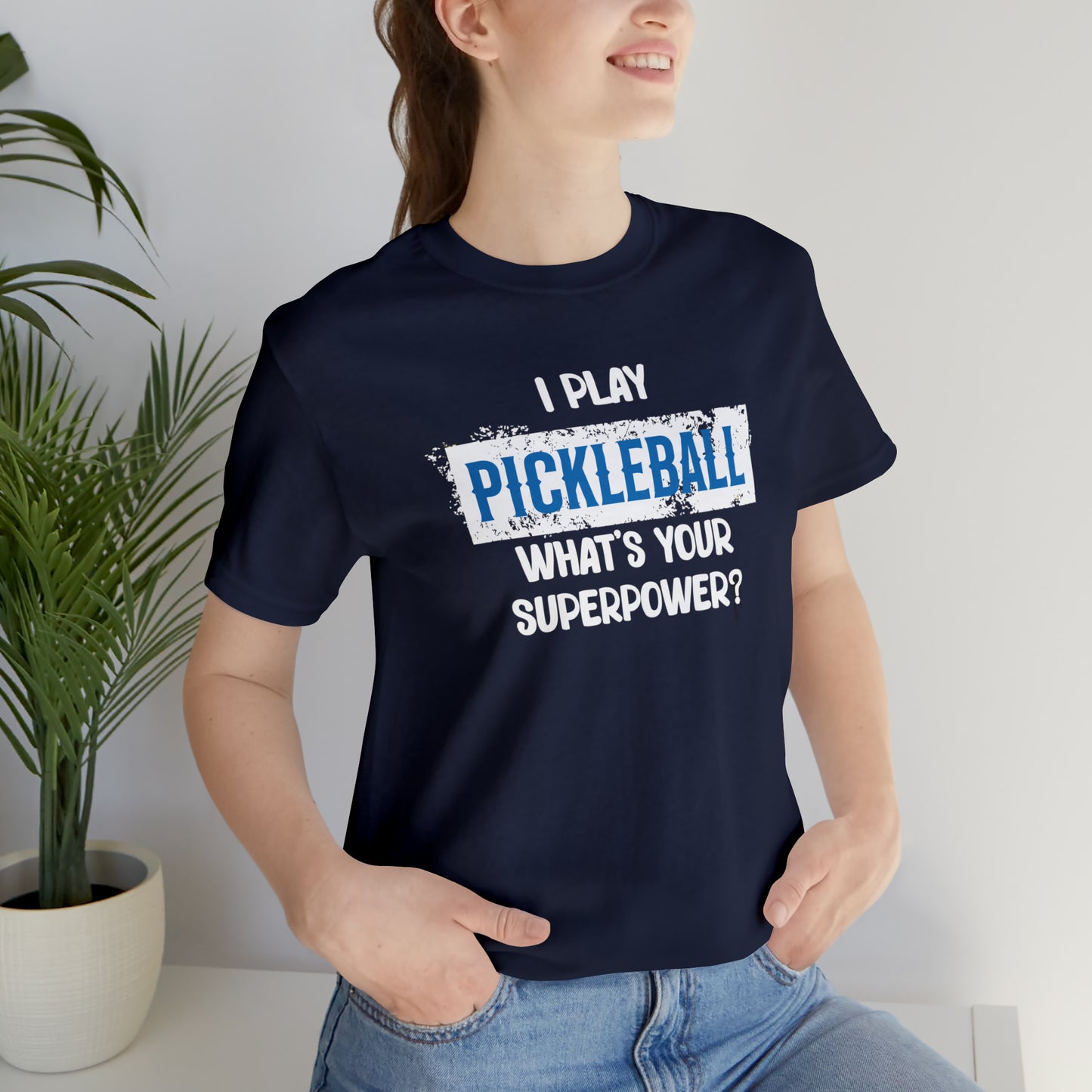 I Play Pickleball, What’s Your Superpower - T-Shirt