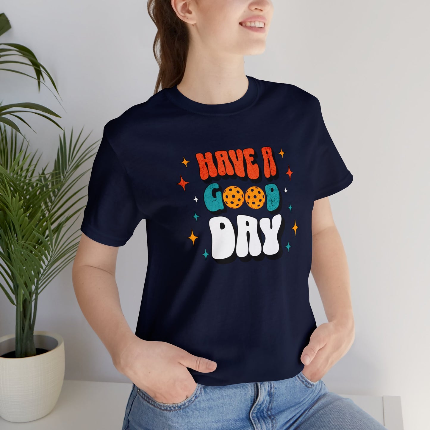 "Have a Good Day" Pickleball Passion Cotton T-Shirt