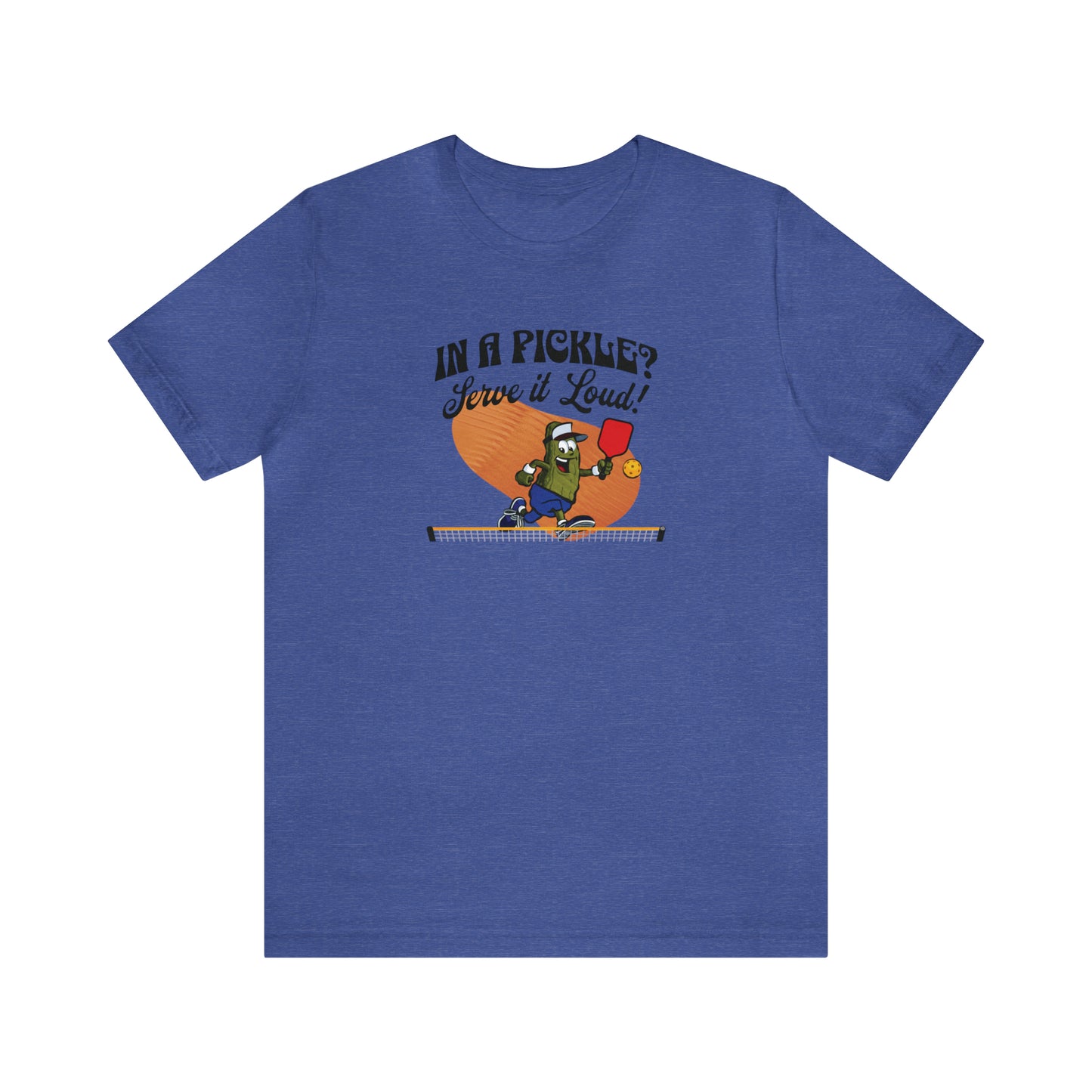 Pickleball Passion T-Shirt: In a Pickle? Serve it Loud!