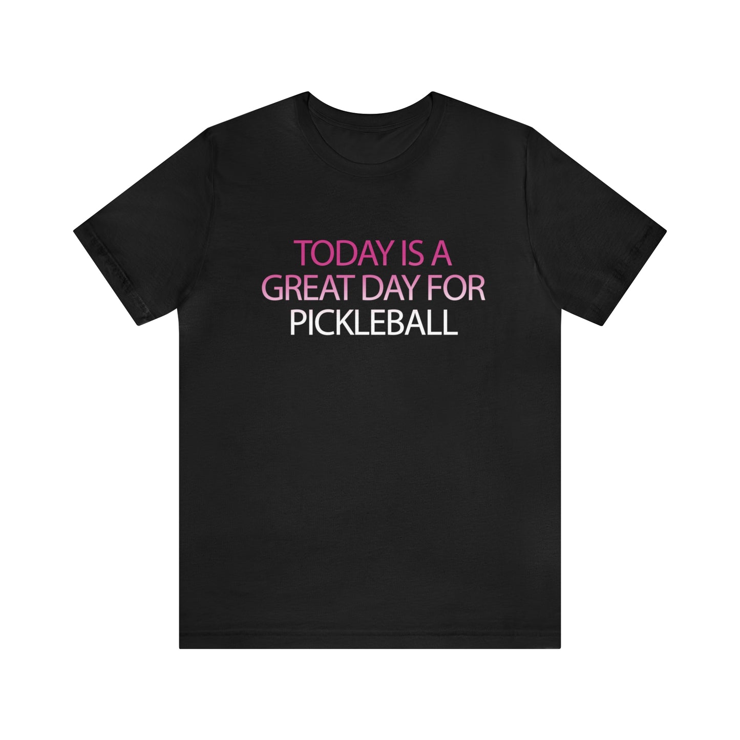 Today is a Great Day for Pickleball - Enthusiast Unisex T-Shirt