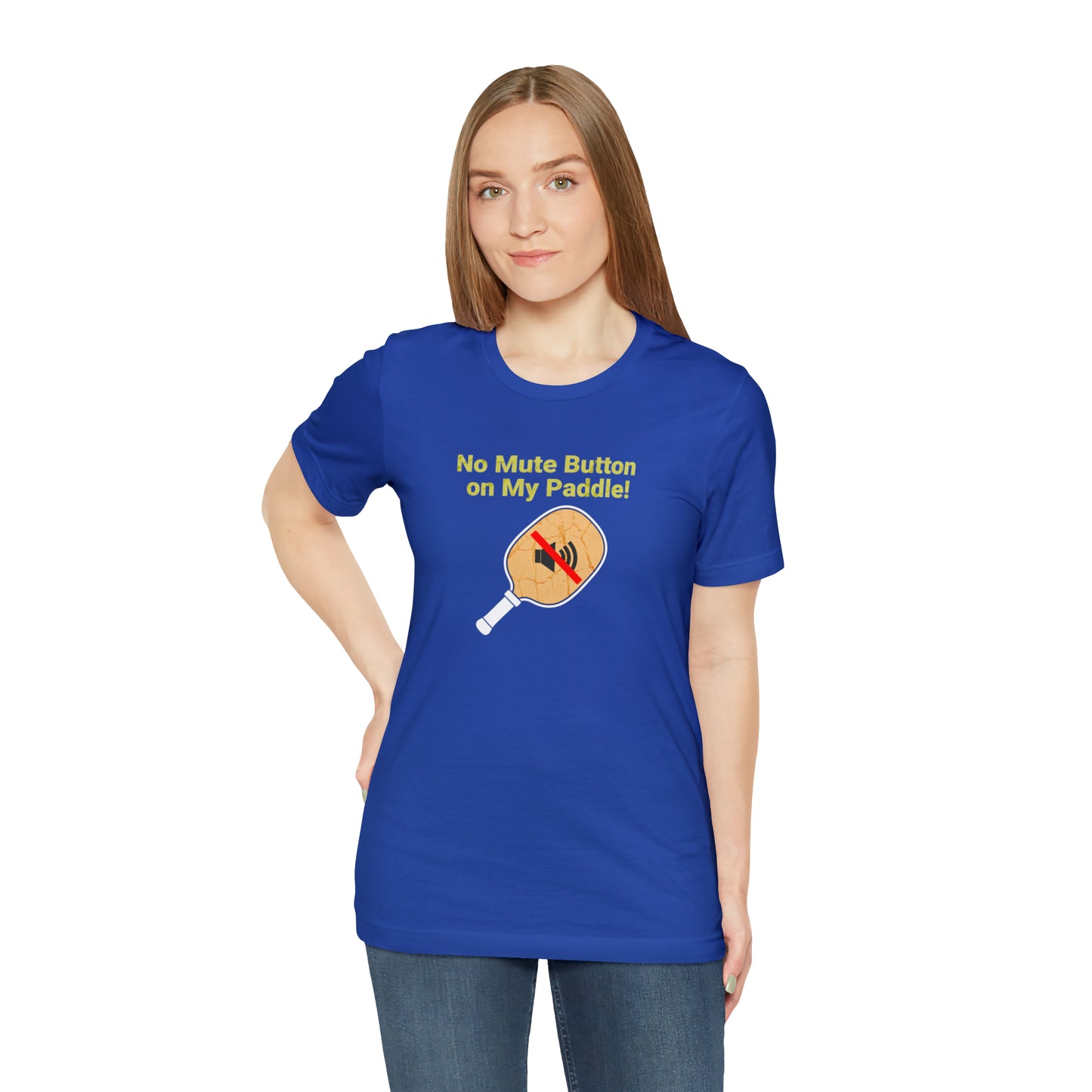 Pickleball Noise T-Shirt: No Mute Button on My Paddle