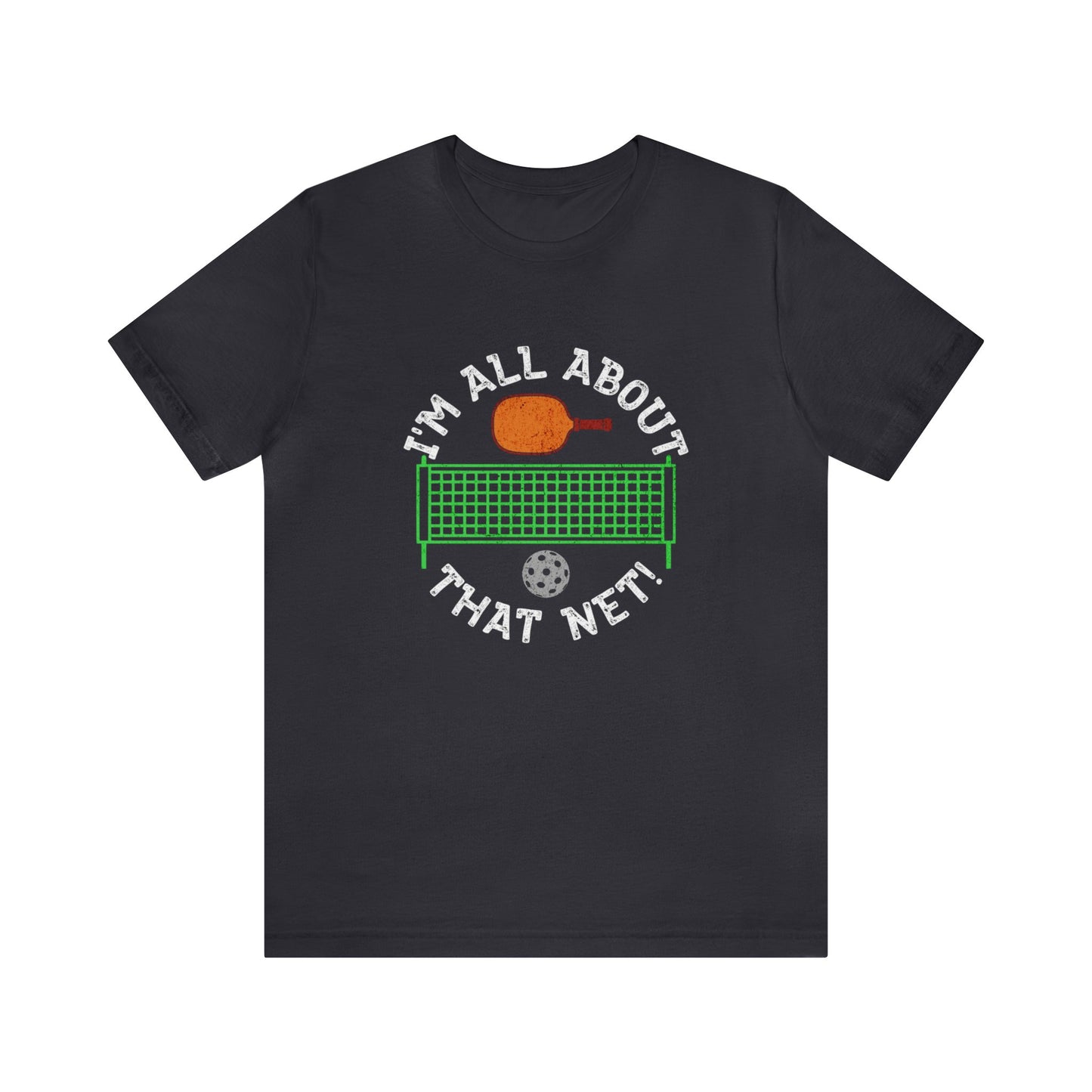 All About That Net - Pickleball Enthusiast's Shirt
