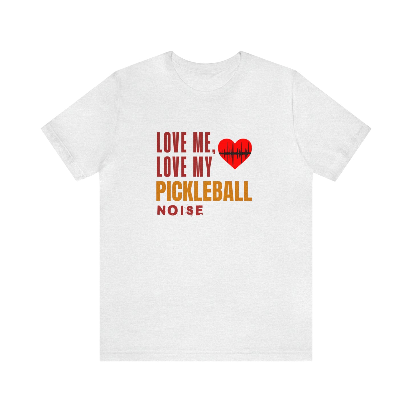 Love My Pickleball Noise - T-Shirt