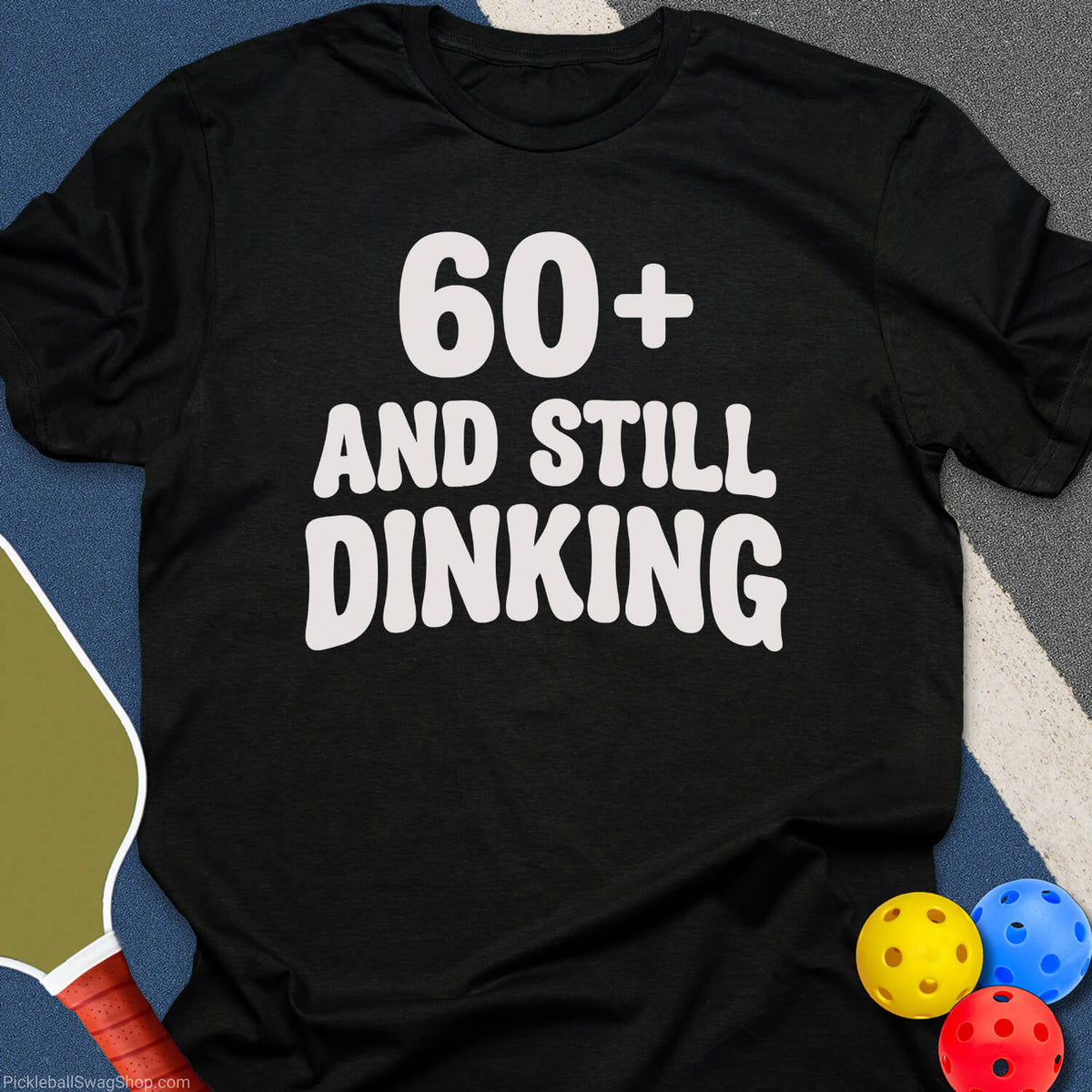 60 Plus And Still Dinking T-Shirt - Black