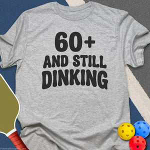 60 Plus And Still Dinking T-Shirt - Sport Grey