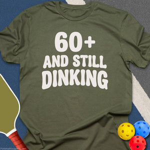 60 Plus And Still Dinking T-Shirt - Military Green
