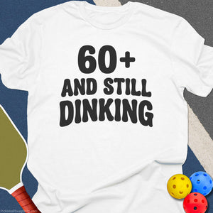 60 Plus And Still Dinking T-Shirt - White