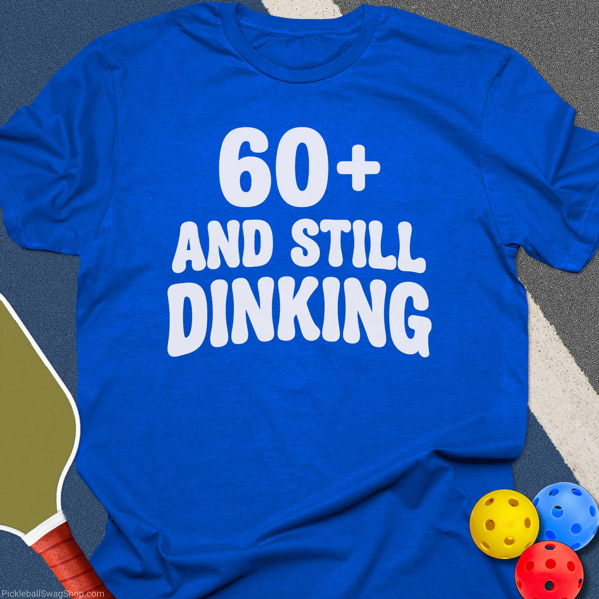 60 Plus And Still Dinking T-Shirt