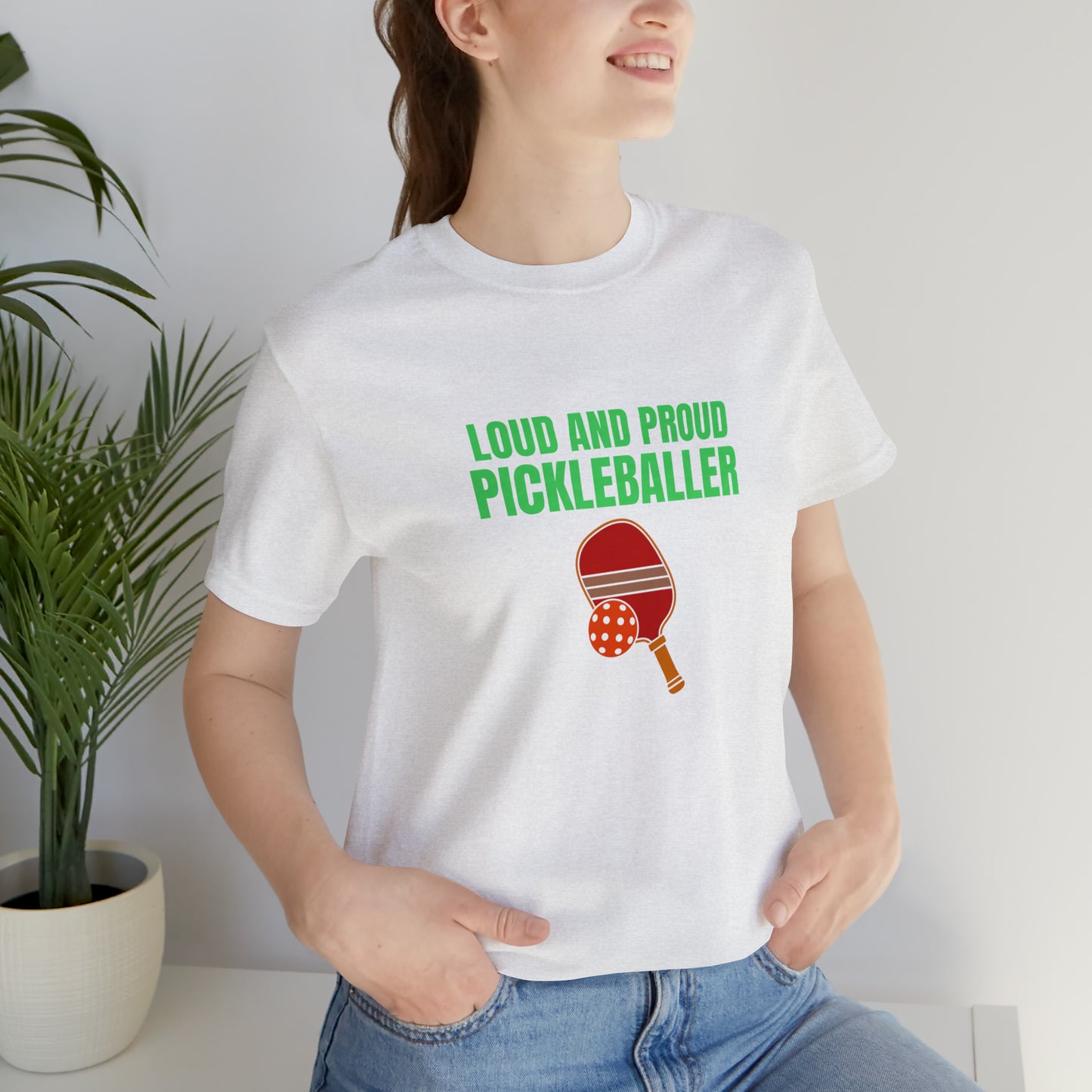 Loud and Proud Pickleball T-Shirt