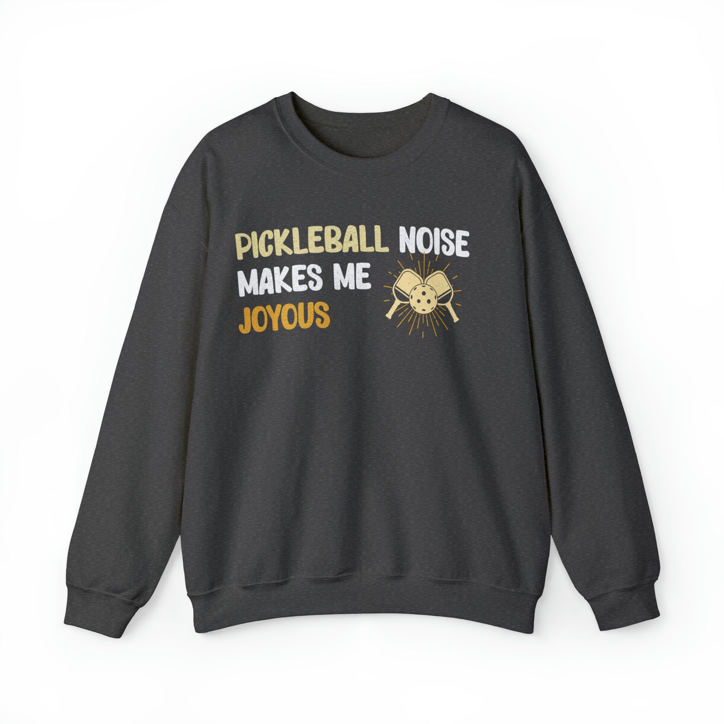 Pickleball Noise Makes Me Joyous, Pickleball Noise Sweatshirt