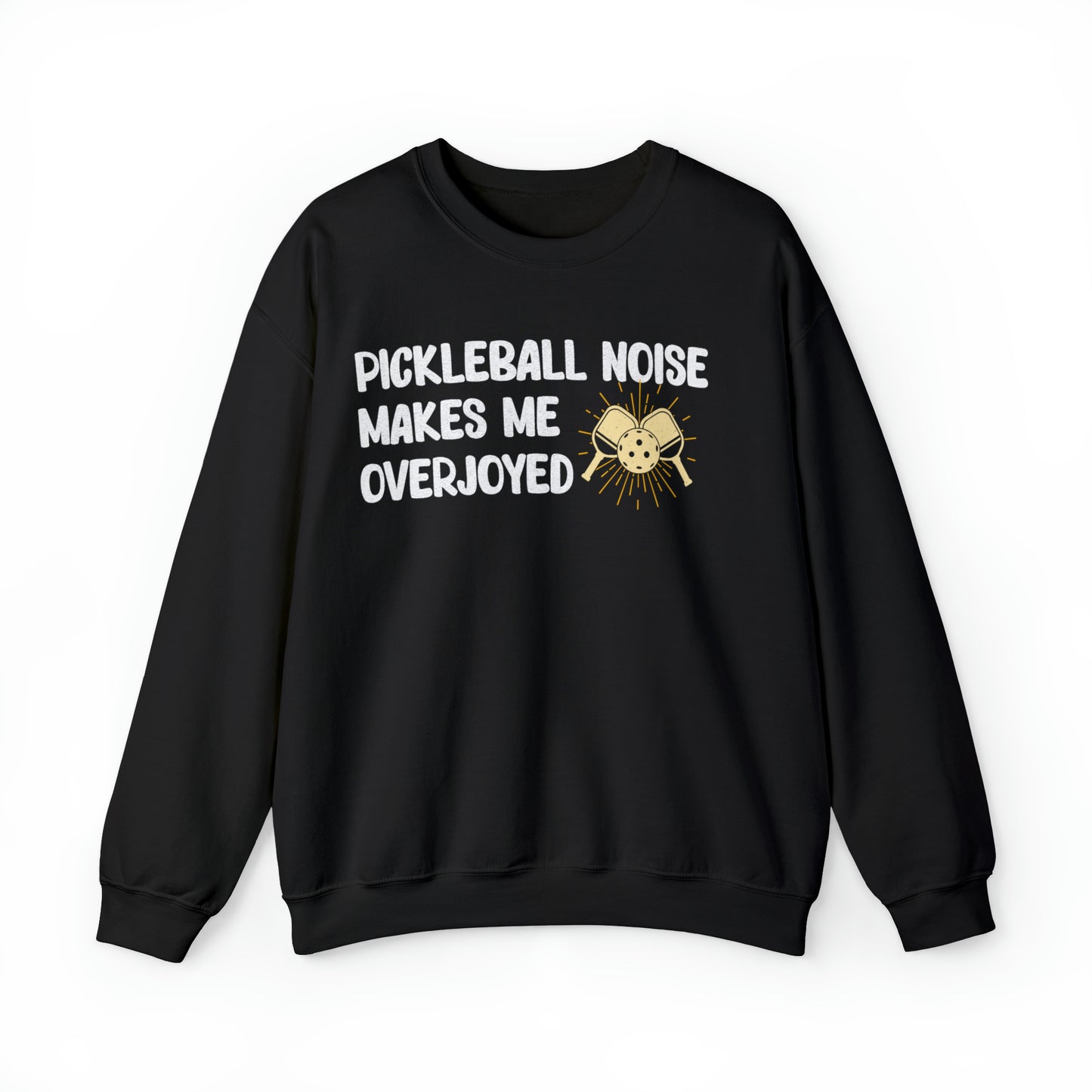 Pickleball Noise Makes Me Overjoyed, Pickleball Noise Sweatshirt