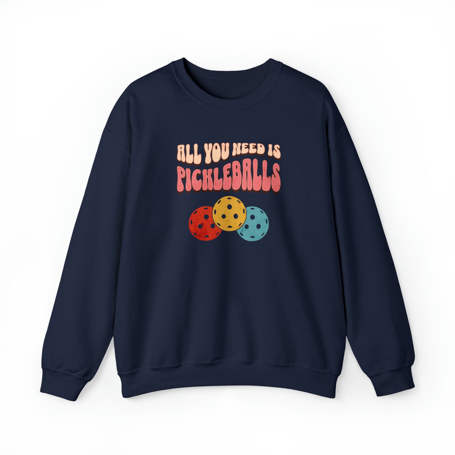All You Need is Pickleballs Sweatshirt