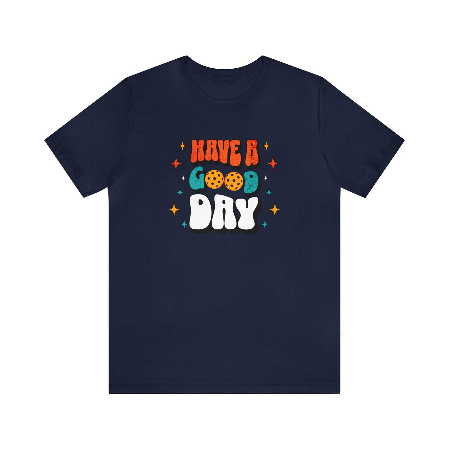 "Have a Good Day" Pickleball Passion Cotton T-Shirt