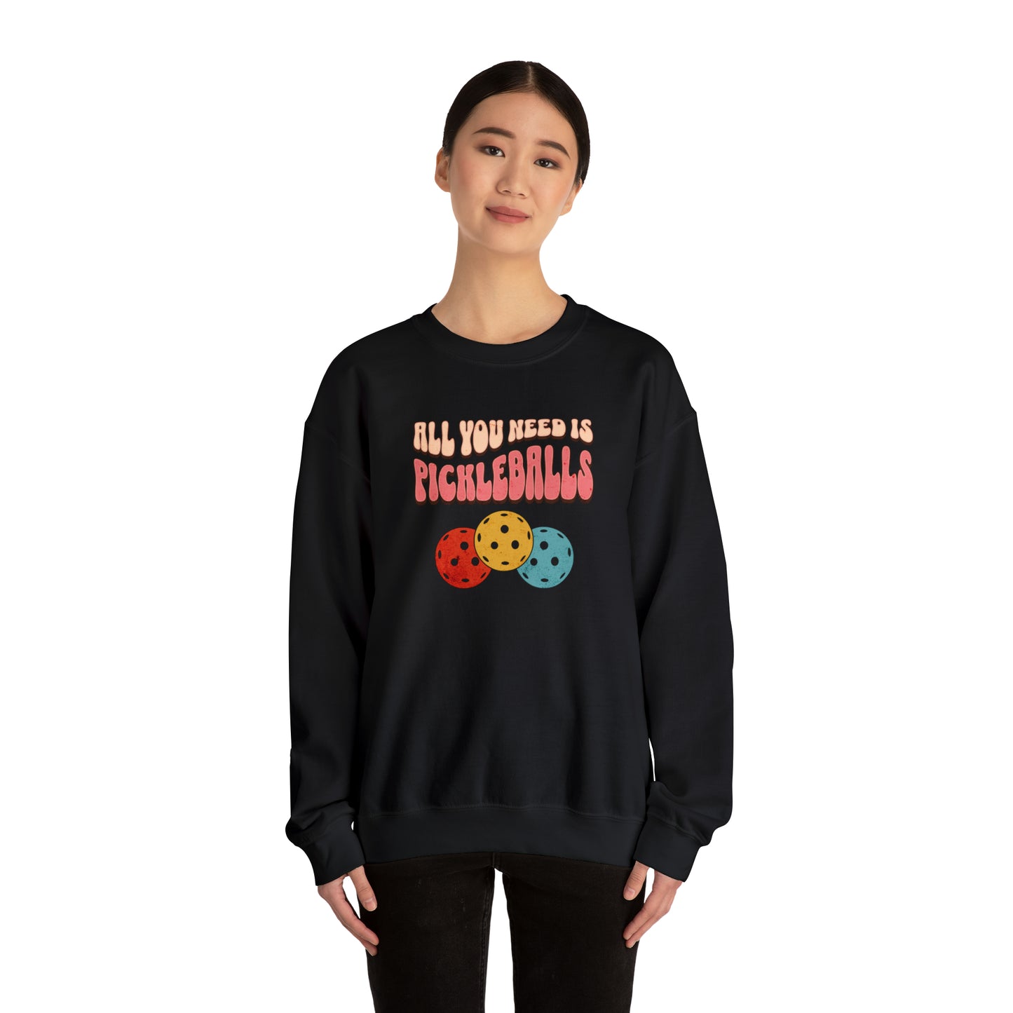 All You Need is Pickleballs Sweatshirt