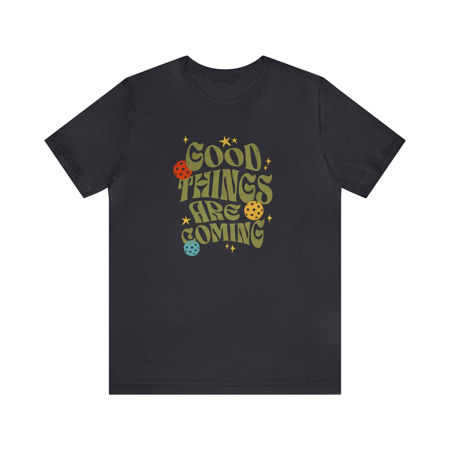 Good Things Are Coming Pickleball T-Shirt Gift
