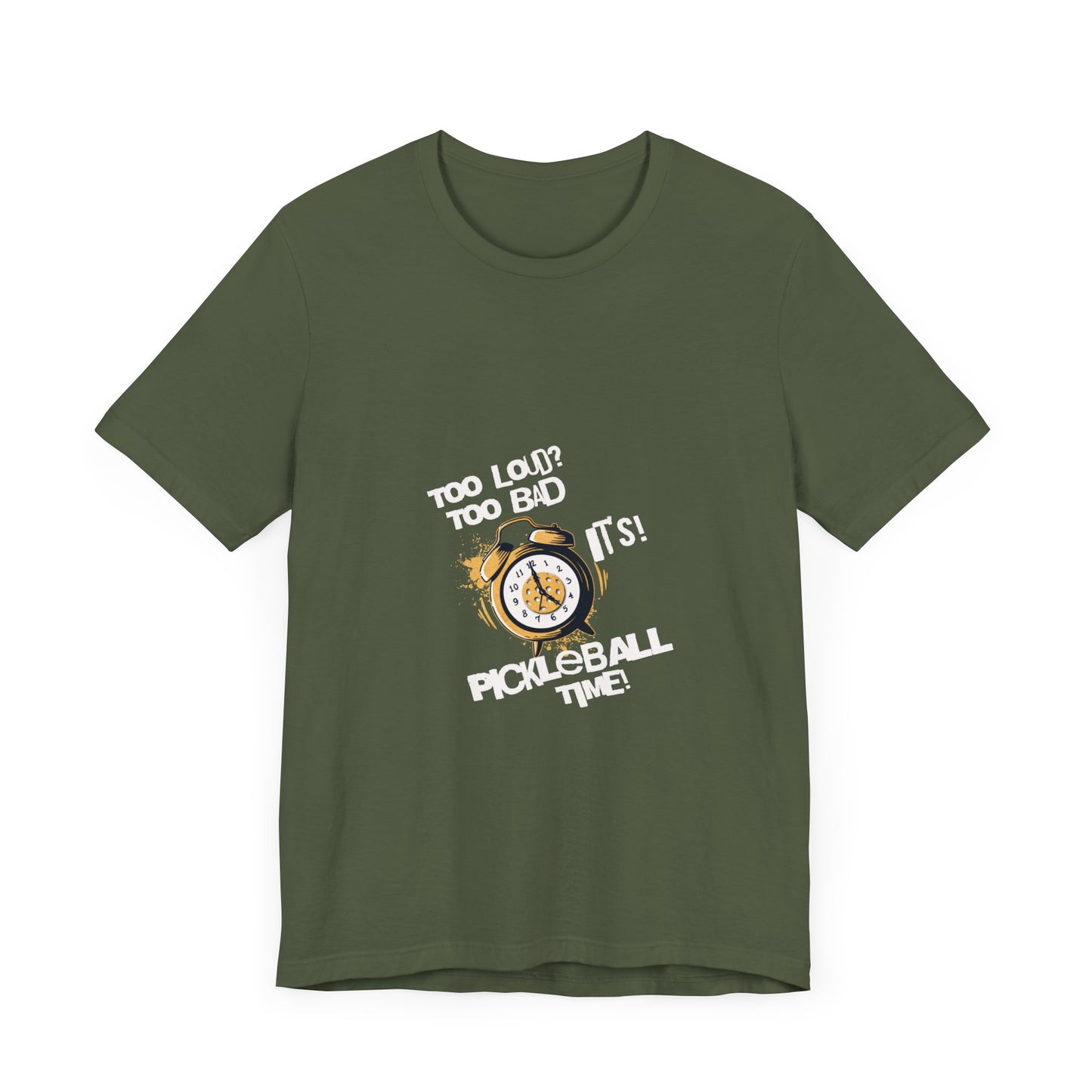 It's Pickleball Time T-Shirt: Loud and Proud