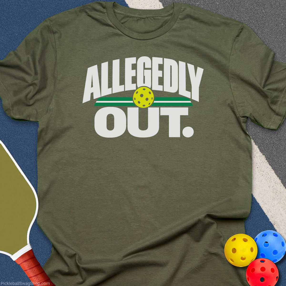 Allegedly Out Pickleball T-Shirt - Military Green