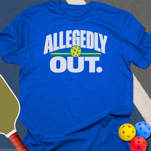 Allegedly Out Pickleball T-Shirt