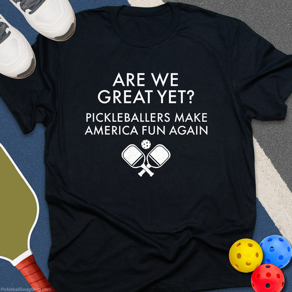 Great Yet? Pickleballers T-Shirt - PickleballSwagShop