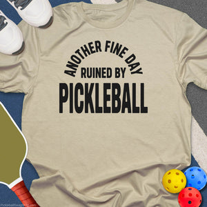 Day Ruined by Pickleball T-Shirt