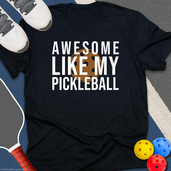 Awesome Like My Pickleball T-Shirt