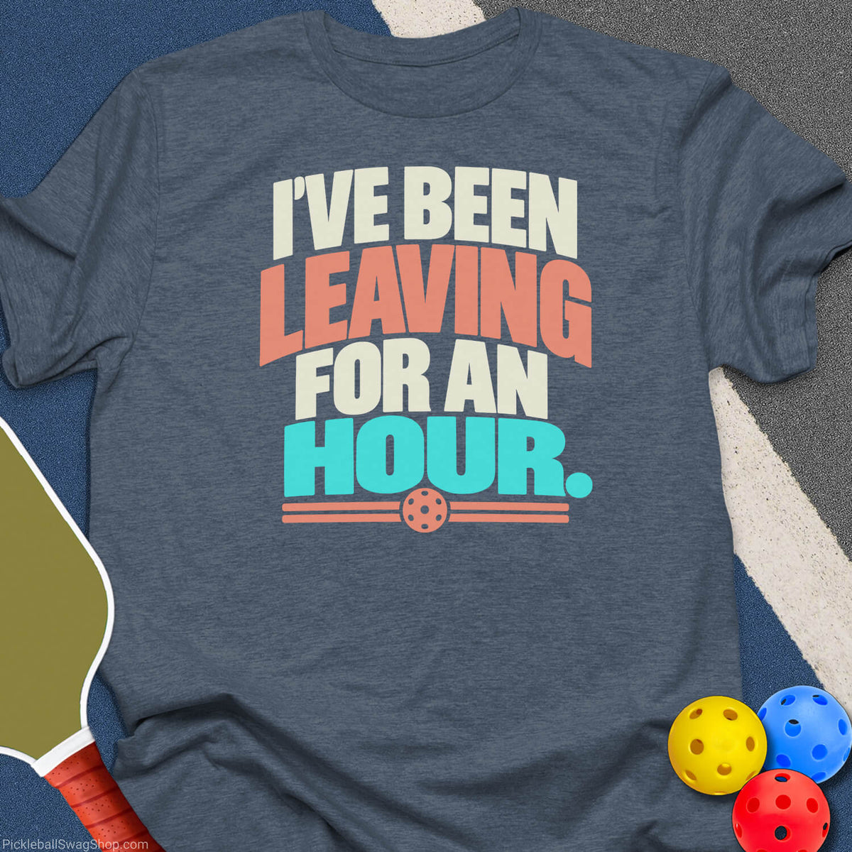 I've Been Leaving For An Hour T-Shirt - Heather Indigo