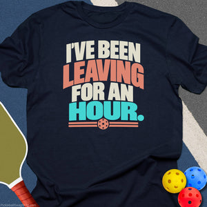 I've Been Leaving For An Hour T-Shirt - Navy