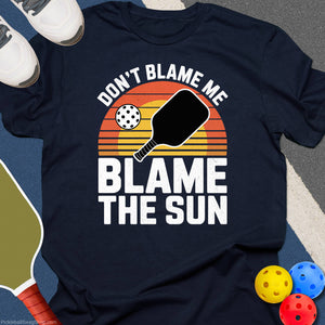 Blame The Sun Pickleball T-Shirt