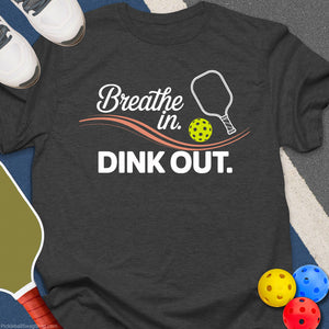Dink Out Breathe T-Shirt