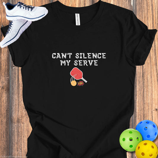 Can't Silence My Serve - Pickleball Noise Tee