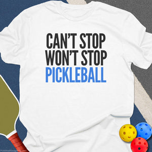 Can't Stop Pickleball T-Shirt
