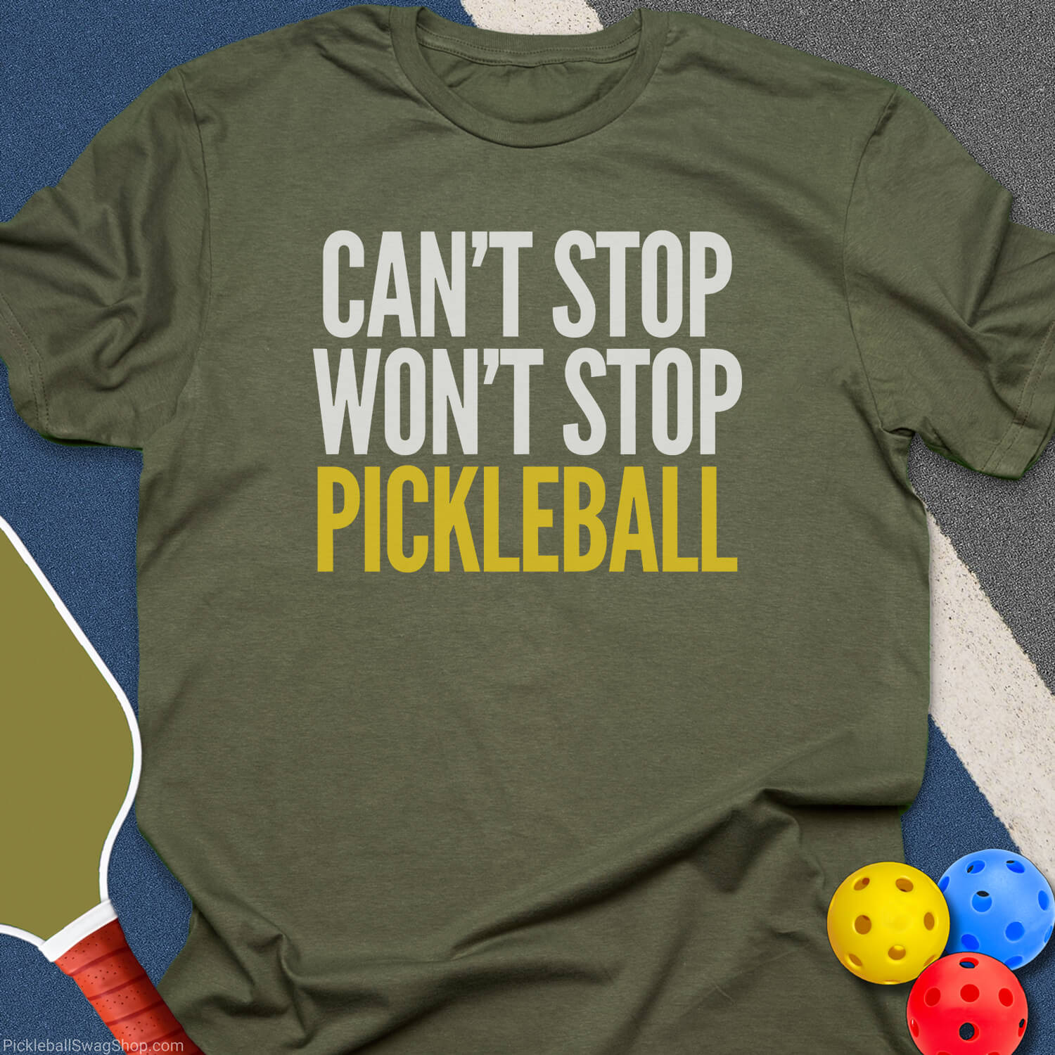 Can't Stop Pickleball T-Shirt - Military Green