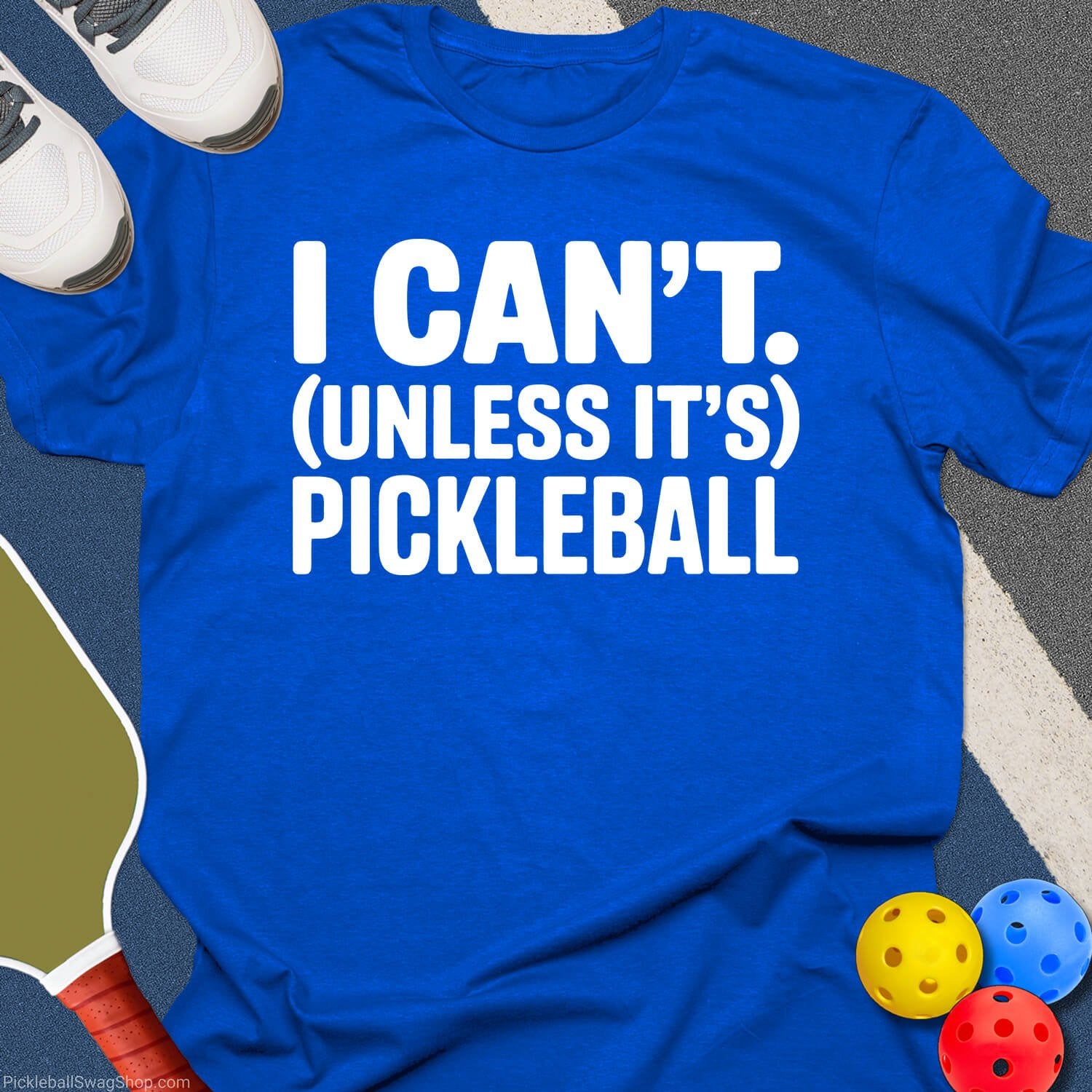 I Can't, Unless It's Pickleball T-Shirt