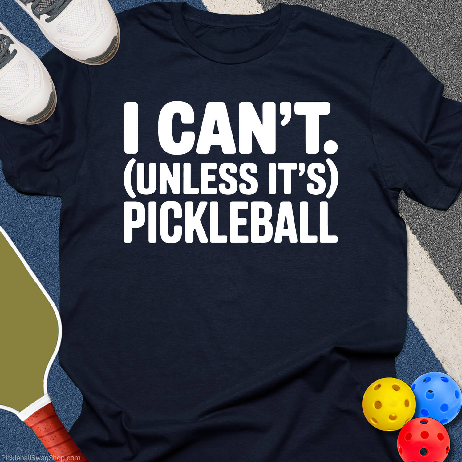 I Can't, Unless It's Pickleball T-Shirt