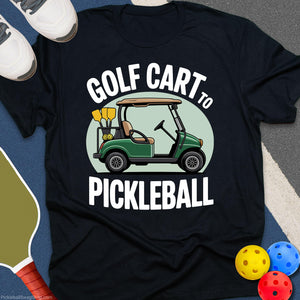 Golf Cart to Pickleball T-Shirt