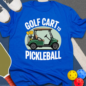 Golf Cart to Pickleball T-Shirt