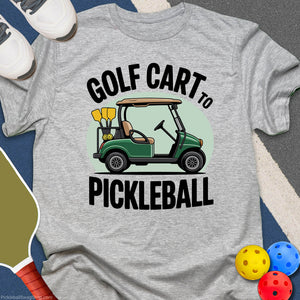 Golf Cart to Pickleball T-Shirt