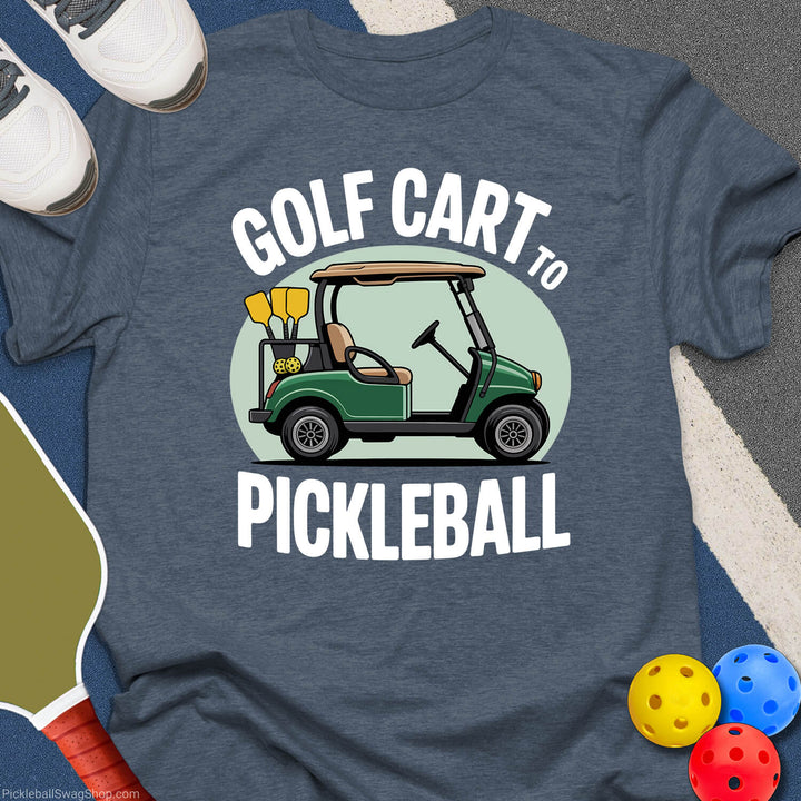 Golf Cart to Pickleball T-Shirt