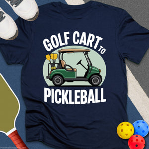 Golf Cart to Pickleball T-Shirt
