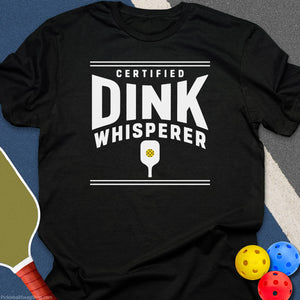 Certified Dink Whisperer T-Shirt