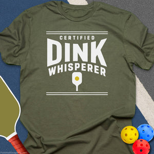 Certified Dink Whisperer T-Shirt