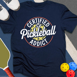 Certified Pickleball Addict T-Shirt