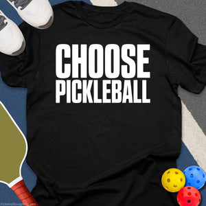 Choose Pickleball T-Shirt