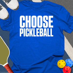 Choose Pickleball T-Shirt