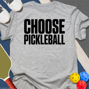 Choose Pickleball T-Shirt