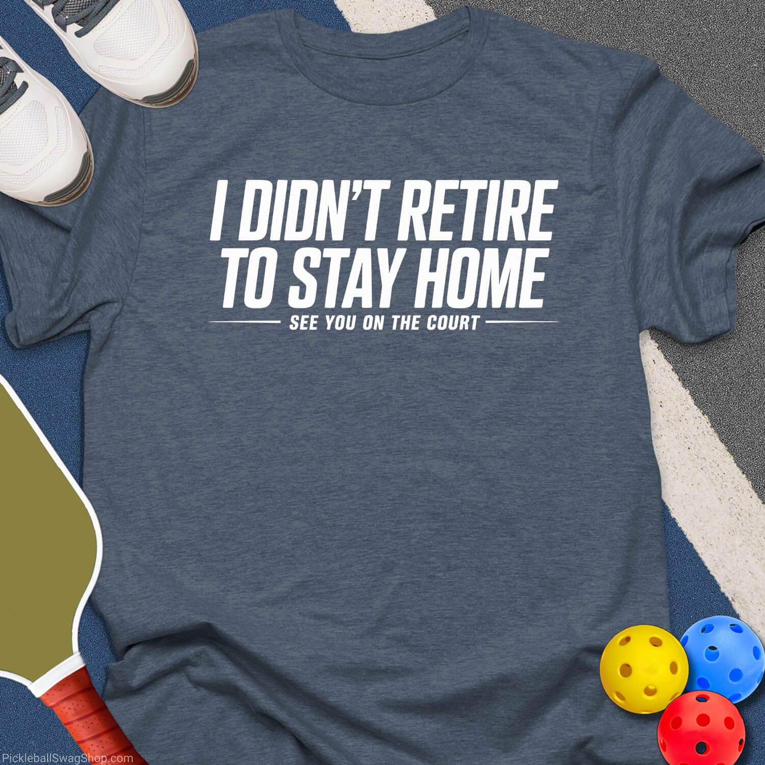 Didn’t Retire Stay Home T-Shirt
