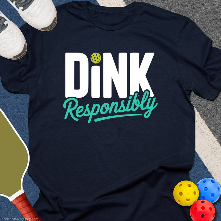 Dink Responsibly Pickleball T-Shirt