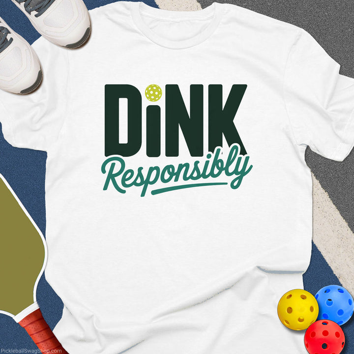 Dink Responsibly Pickleball T-Shirt