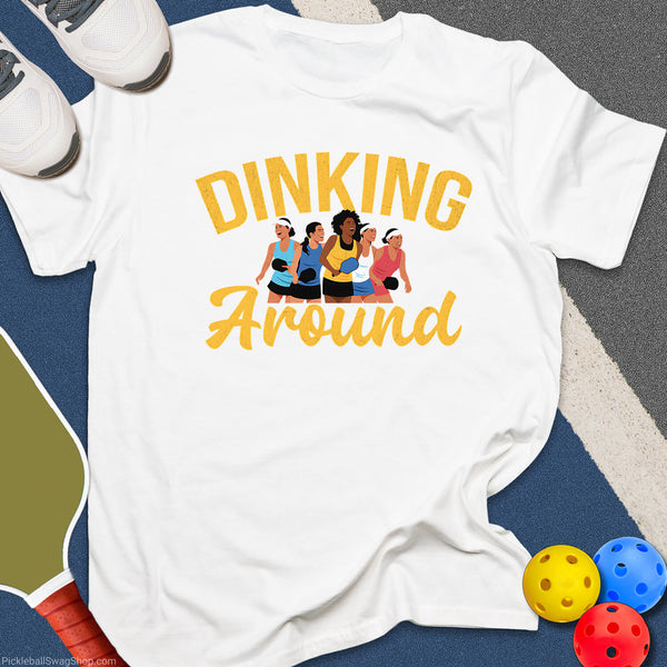Dinking Around Pickleball T‑Shirt