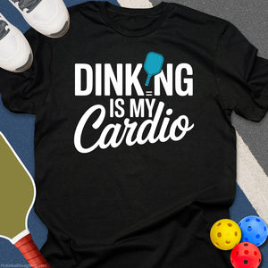 Dinking Is My Cardio T-Shirt